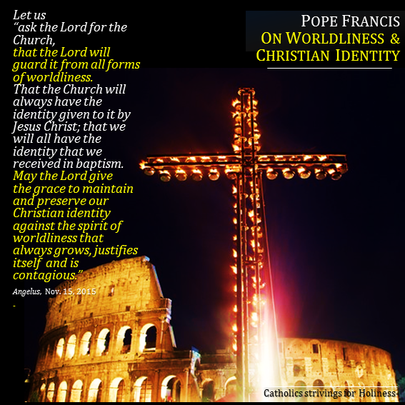 Pope Francis on Worldliness and Christian identity