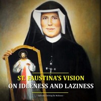FIGHT IDLENESS AND LAZINESS!  ST. FAUSTINA, THE DEVIL AND LAZINESS.