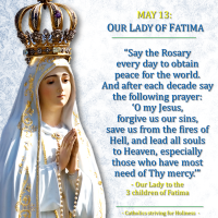 MAY 13: OUR LADY OF FATIMA MESSAGE (2). SAY THE ROSARY DAILY.